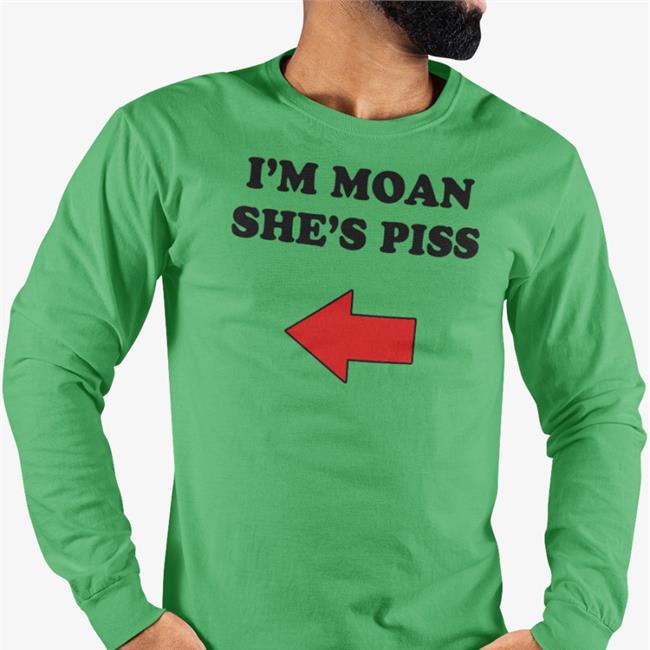 I'm Moan She's Piss Tee Shirt Shirts With Threatening Auras I'm Moan She's Piss T Shirt Shirts With Threatening Auras