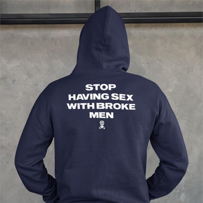 Stop Having Sex With Broke Men T Shirts