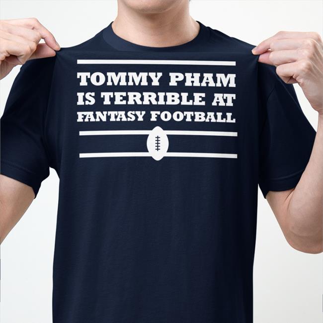 Sf Giants On Nbcs Tommy Pham Is Terrible At Fantasy Football Tee Shirt