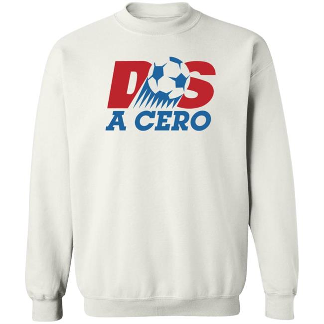 Dos A Cero Shirt Hoodie Sweatshirt Saturdays Football Store Dos A Cero Shirt Hoodie Sweatshirt Saturdays Football Store