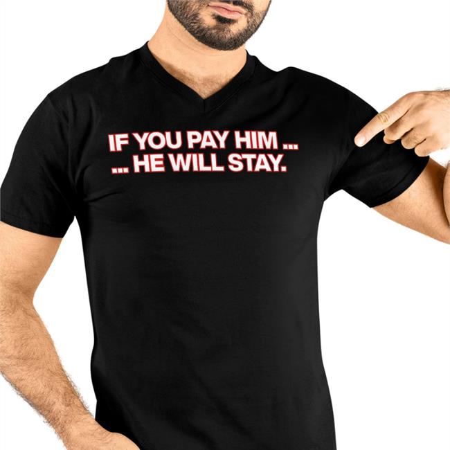 Obviousdarin Obvious Shirts If You Pay Him He Will Stay Shirt Obvious Shirts If You Pay Him He Will Stay Shirt