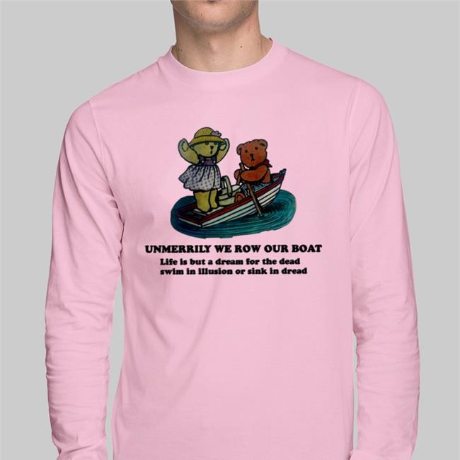 Poorly Translated Shirts Unmerrily We Row Our Boat Life Is But A Dream For The Dead Swim In Illusion Or Sink In Dread Hoodie