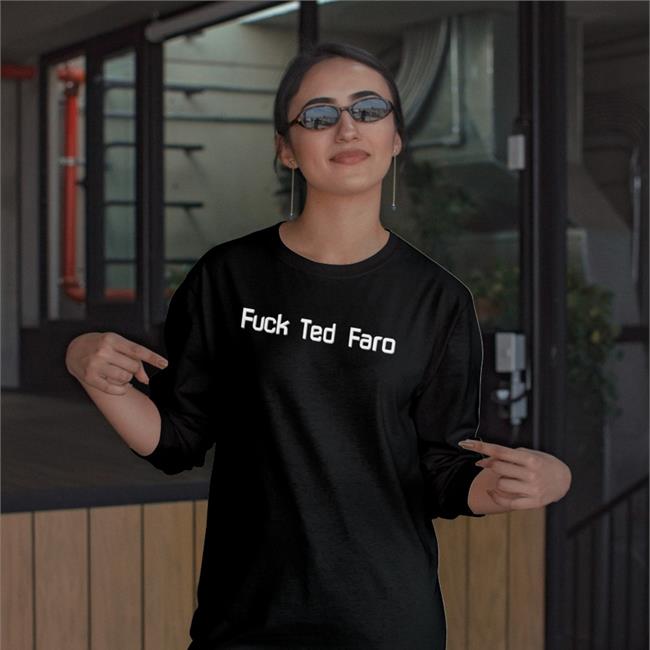 Fuck Ted Faro Tees Annachocholo