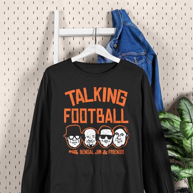 Talking Football With Bengal Jim And Friends Shirts Cincyshirts Store