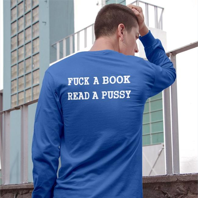 ShirtsThatGoHard Fuck A Book Read A Pussy Sweatshirt