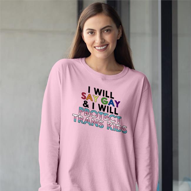 I Will Say Gay And I Will Protect Trans Kids T Shirts
