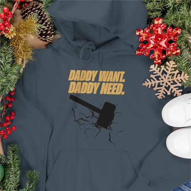 Noisyhuevos Daddy Want Daddy Need Shirt Noisy Huevos Daddy Want Daddy Need Shirt