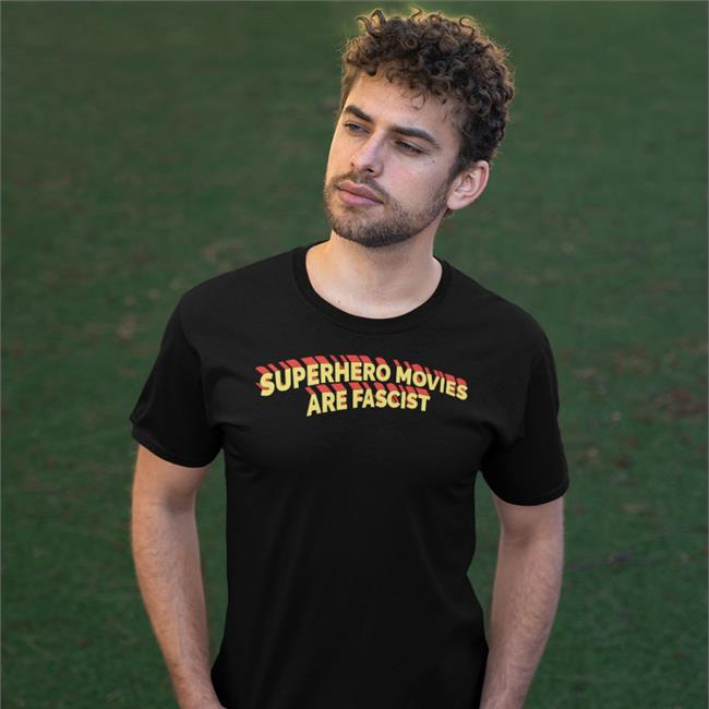 Good Shirts Superhero Movies Are Fascist Shirt