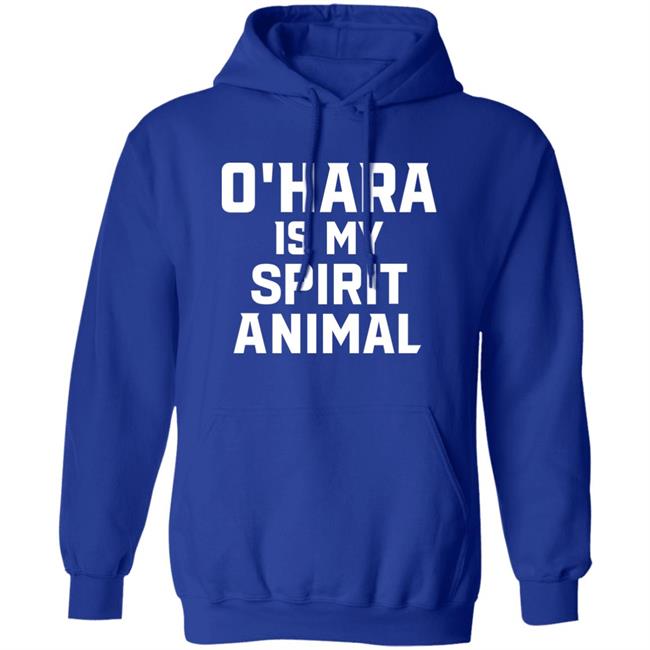 O’Hara Is My Spirit Animal Long Sleeve Shirt Hoodie Sweatshirt O’Hara Is My Spirit Animal Long Sleeve Shirt Hoodie Sweatshirt