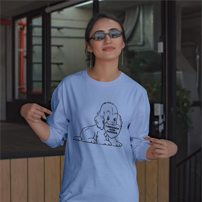 Shirts That Go Hard I Shidded And Farded Sweatshirt I Shidded And Farded Hoodie Shirts That Go Hard