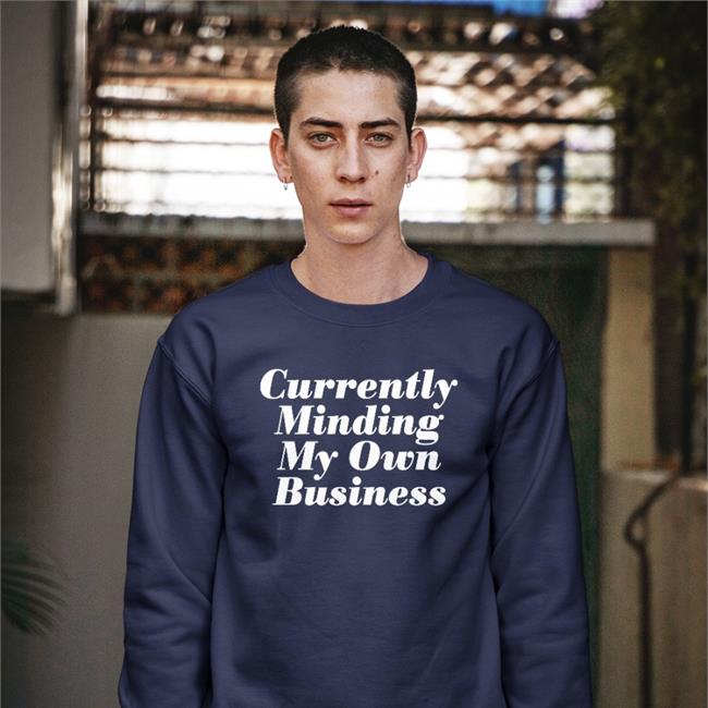 Currently Minding My Own Business Hoodie Thejournalista
