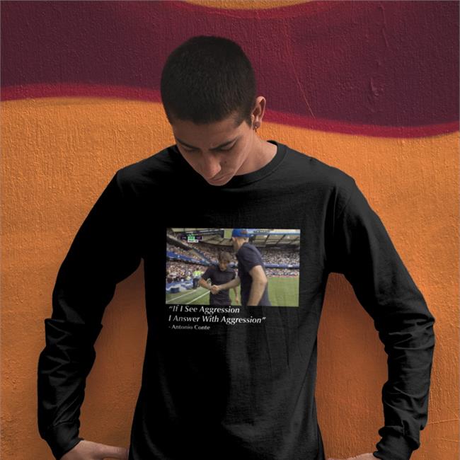 Antonio Conte If I See Aggression I Answer With Aggression Shirt Dave Portnoy