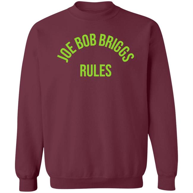 Joe Bob Rules Briggs Shirt Hoodie Sweatshirt Joe Bob Rules Briggs Shirt Hoodie Sweatshirt