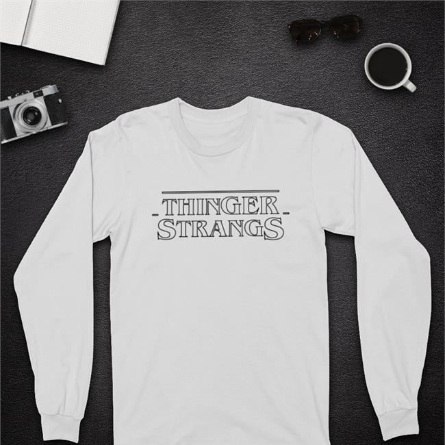 Thinger Strangs Shirts