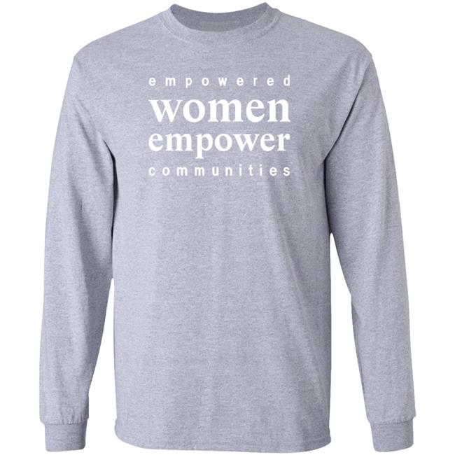 Empowered Women Empower Communities Shirt Weiland Empowered Women Empower Communities Shirt Weiland