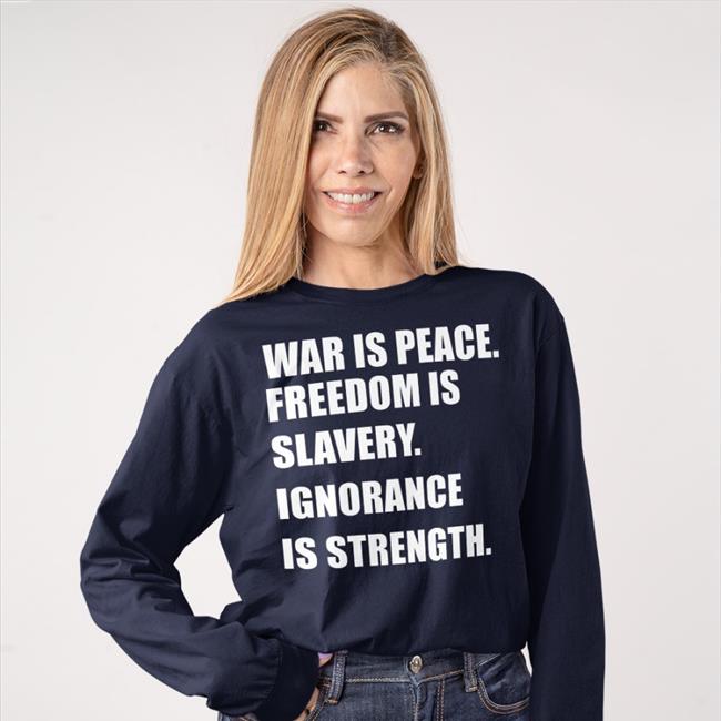War Is Peace Freedom Is Slavery Ignorance Is Strength Sweatshirt