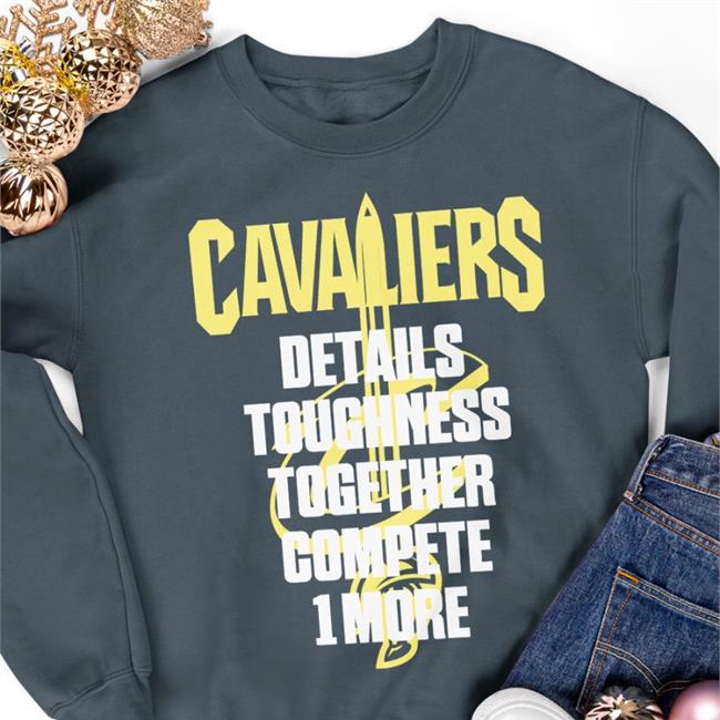 Cavaliers Details Toughness Together Compete 1 More T Shirt