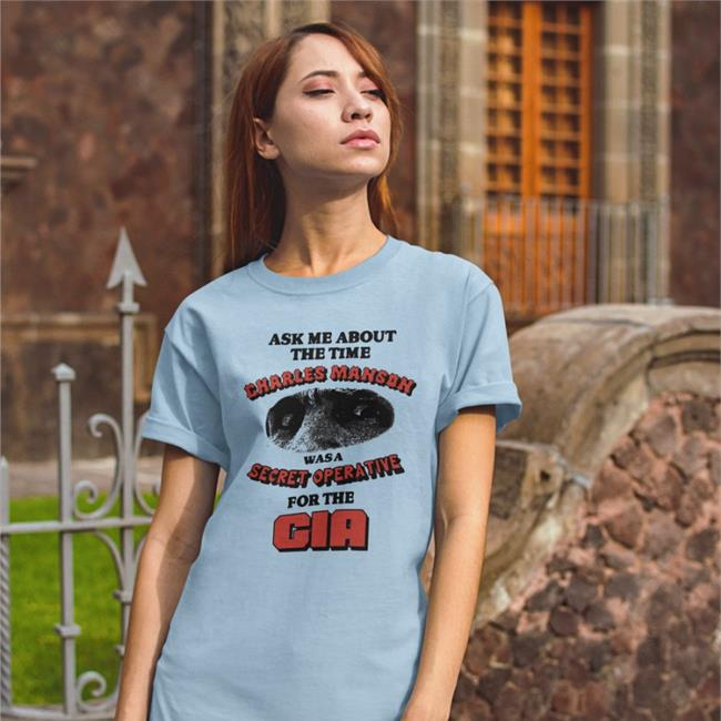 Ask Me About The Time Charles Manson Was A Secret Opera Tive Tee Goodshirts