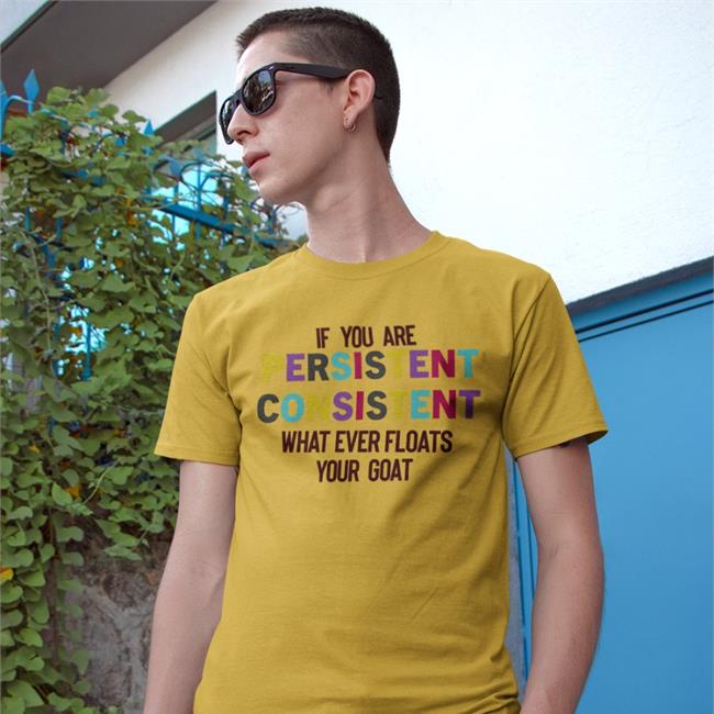 White Poorly Translated Shirts If You Are Persistent Consistent What Ever Floats Your Goat Shirt