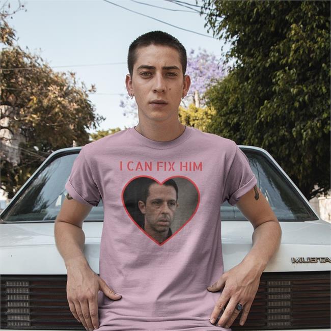 I Can Fix Him Shirt