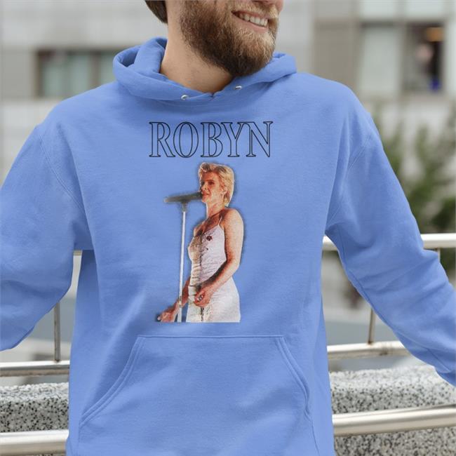 Shirts That Go Hard Robyn I'm In The Corner Watching You Fist Her Hoodie Brad Hoseley Merch