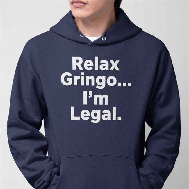 Right Wing Cope Relax Gringo I'm Legal T Shirt Igniting Brush Fires Of Liberty