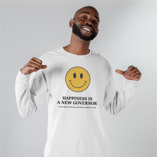 Beto O'rourke Happiness Is A New Governor Shirt Mothersagainstgregabbott Store