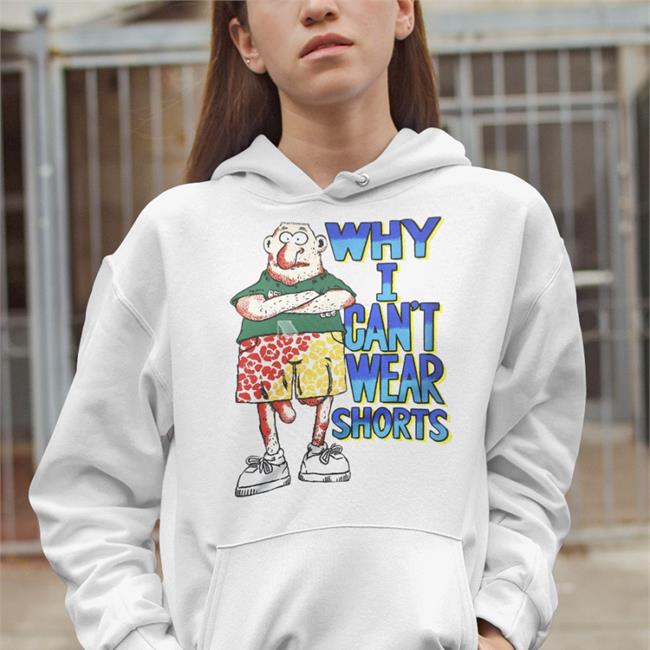 Boomer Core Why I Can't Wear Shorts Hoodie