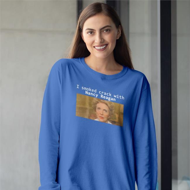 I Smoked Crack With Nancy Reagan Tee Shirt