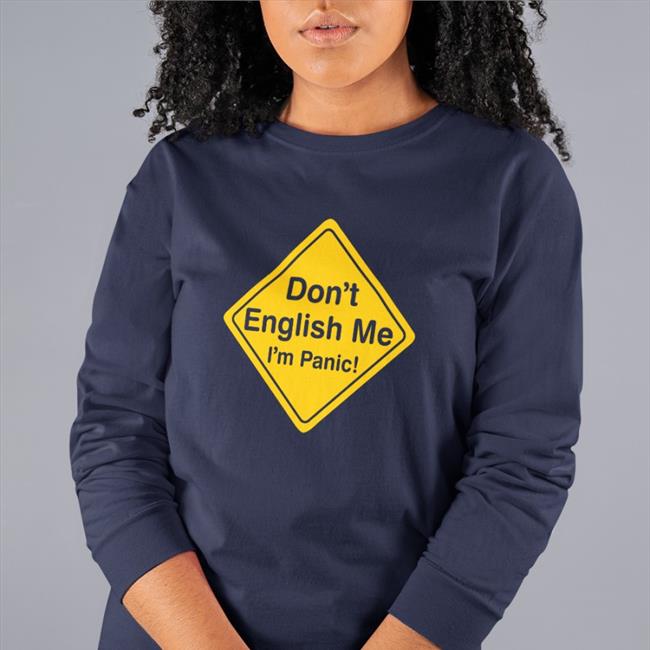 Don't English Me I'm Panic Hoodie Sweatshirt Poorly Translated Shirts