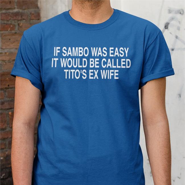 If Sambo Was Easy It Would Be Called Tito's Ex Wife Hoodie