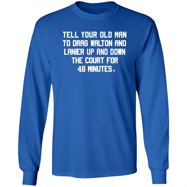 Tell Your Old Man To Drag Walton And Lanier Up And Down Shirt Super70ssports Tell Your Old Man Shirt Tell Your Old Man To Drag Walton And Lanier Up And Down Shirt Super70ssports Tell Your Old Man Shirt