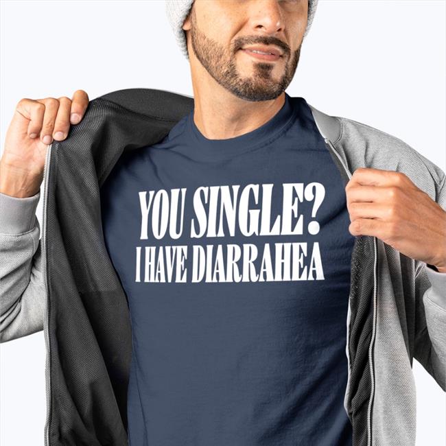Shirts That Go Hard You Single I Have Diarrhea Hoodie Black