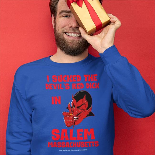 I Sucked The Devil's Red Dick In Salem Massachusetts Hoodie