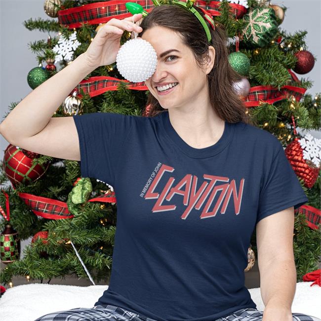 In Memory Of John Clayton Shirts