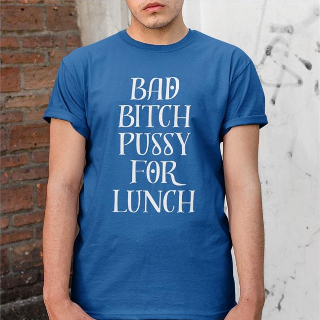 Alamoharry Bad Bitch Pussy For Lunch New Shirt Harry From The Alamo