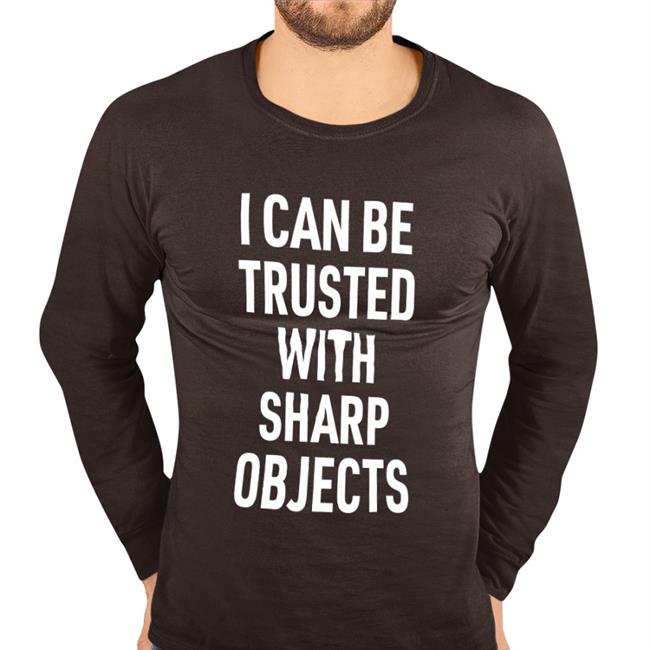 Lucca International Merch I Can Be Trusted With Sharp Objects Shirt