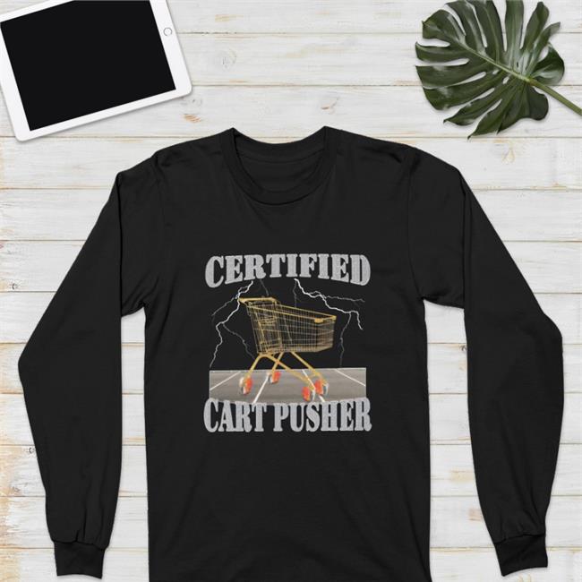 Hards Shirts Store Certified Cart Pusher Shirt