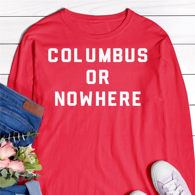 Columbus Or Nowhere Shirt The CBJ Haters