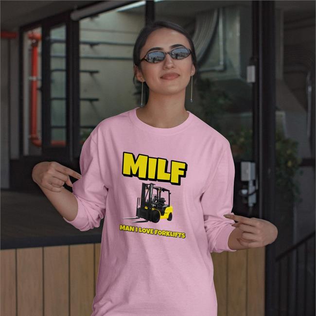 Milf Man I Love Forklifts T Shirt
