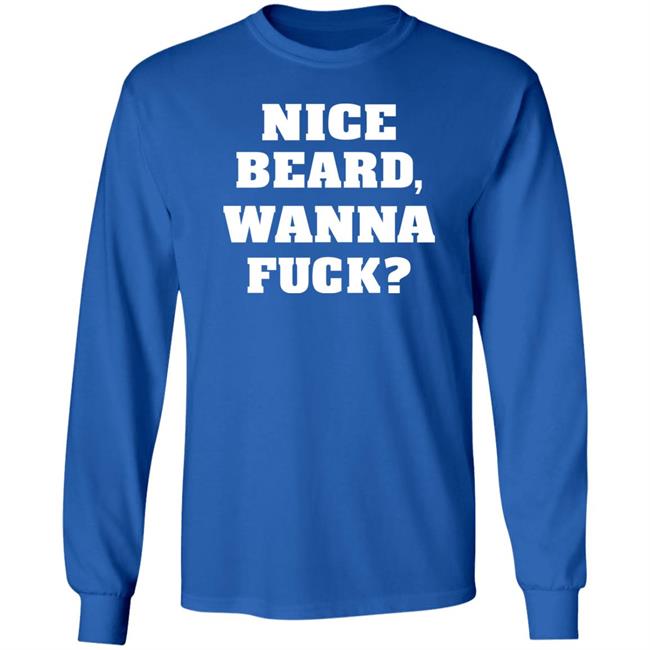 Nice Beard Wanna Fuck Shirt Rik Riks Tweets Nice Beard Wanna Fuck Shirt Rik Riks Tweets