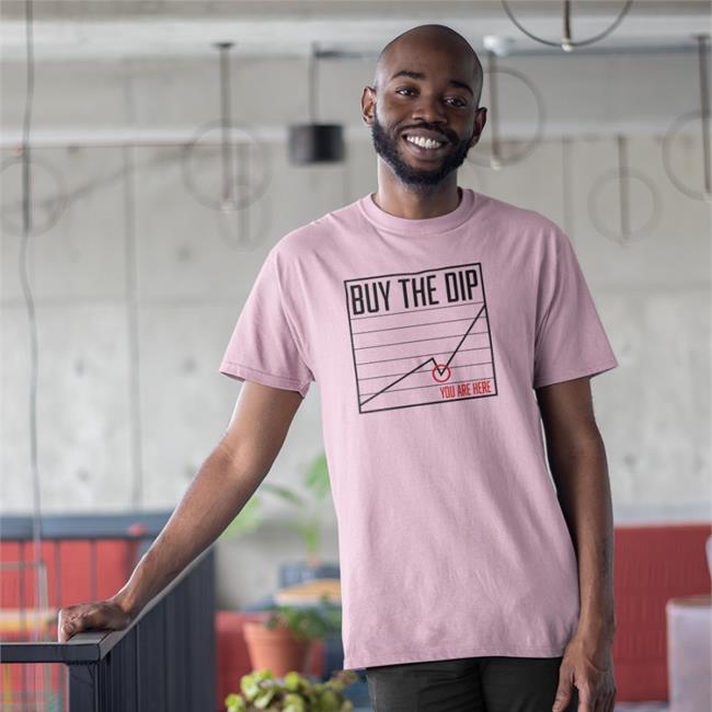 Buy The Dip You Are Here Tee Shirt Bitcoin Buy The Dip You Are Here T Shirt