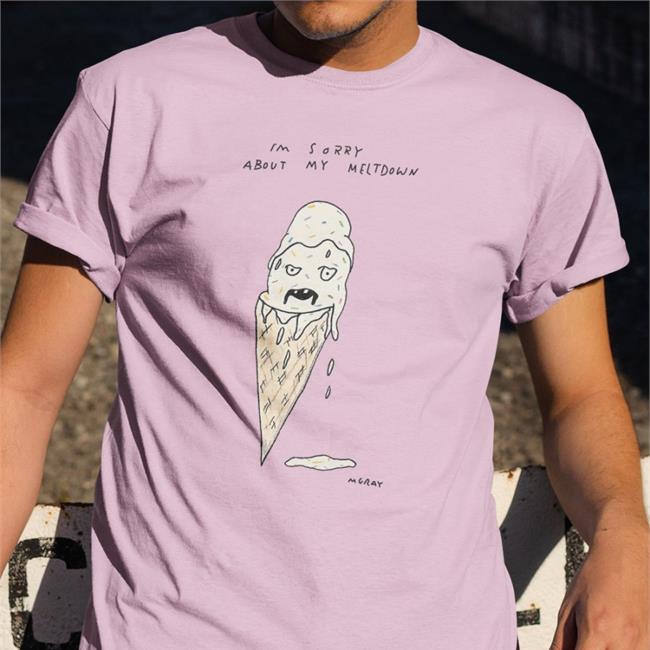 I'm Sorry About My Meltdown Shirt Matt Gray Really Good Artist Merch