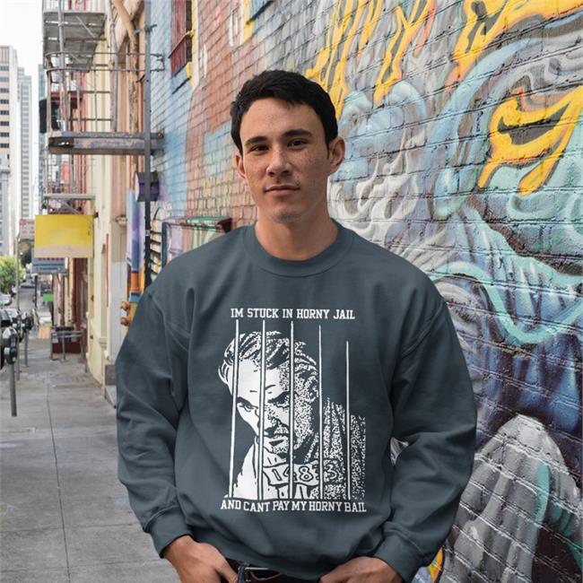 I'm Stuck In Horny Jail Sweatshirt