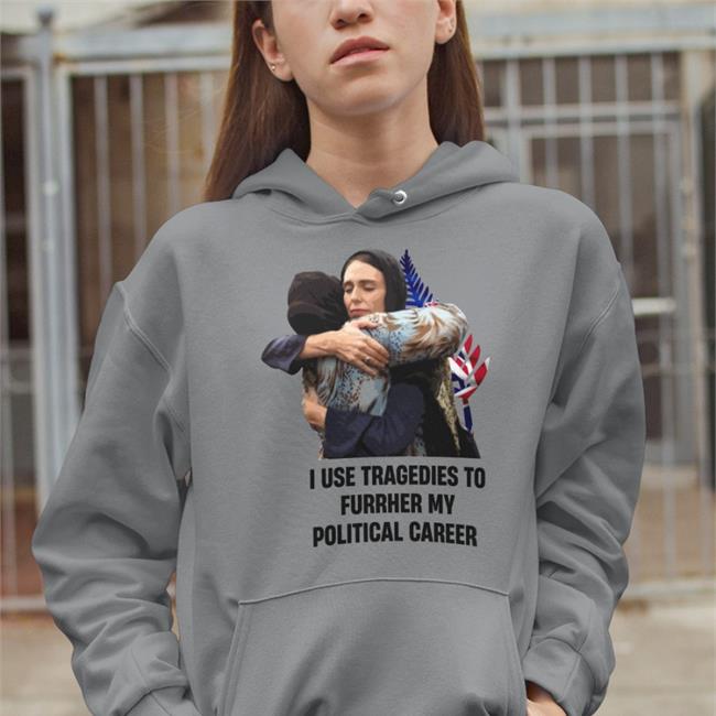 Chanellebates24 I Use Tragedies To Further My Political Career Funny T Shirt