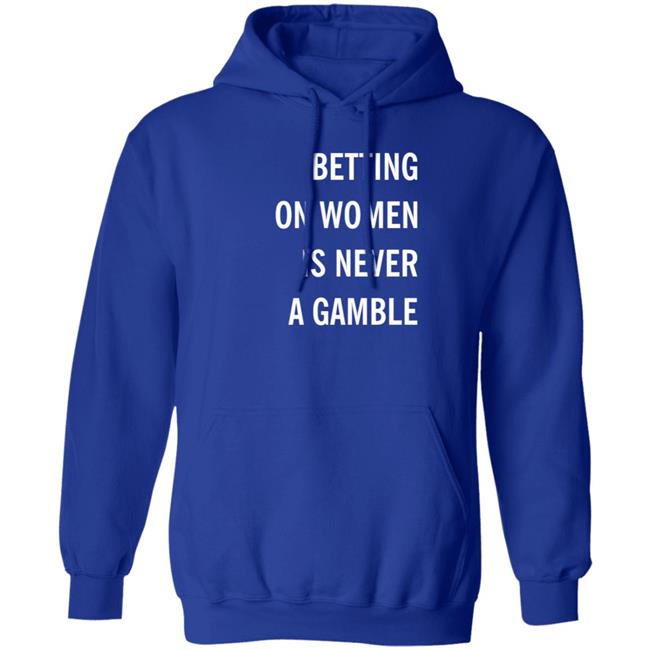 Betting On Women Is Never A Gamble Shirt Meghan Chayka Betting On Women Is Never A Gamble Shirt Meghan Chayka