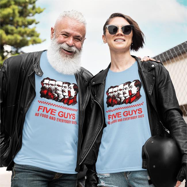 Five Guys No Food And Everybody Dies Shirt Rothmus White