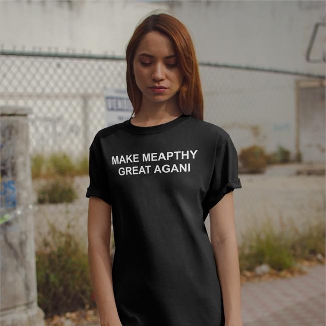 Funny Make Meapthy Great Agani Shirt