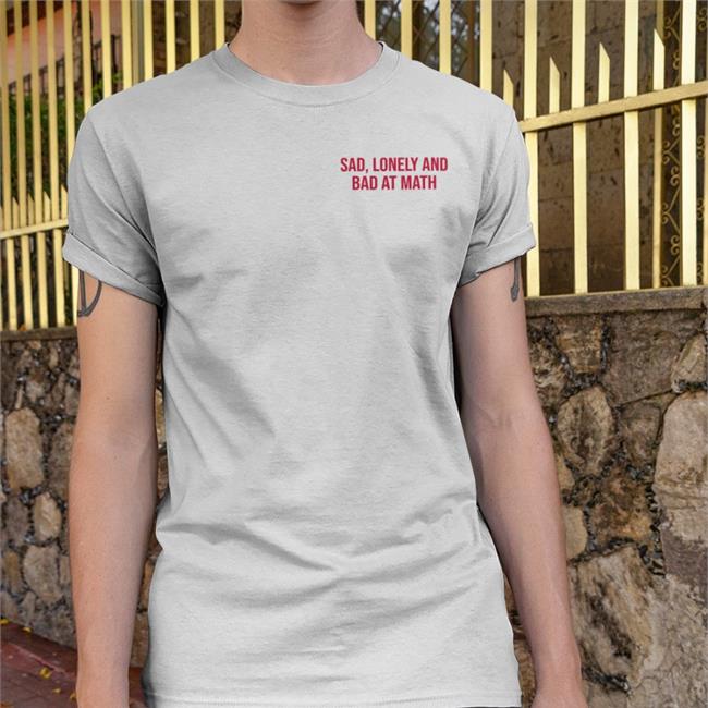 Shirts That Go Hard Sad Lonely And Bad At Math Hoodie