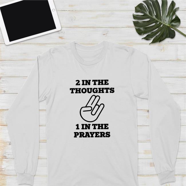 2 In The Thoughts 1 In The Prayers Tee